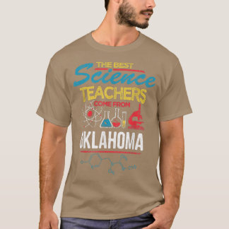 The Best Science Teachers Come From Oklahoma  T-Shirt