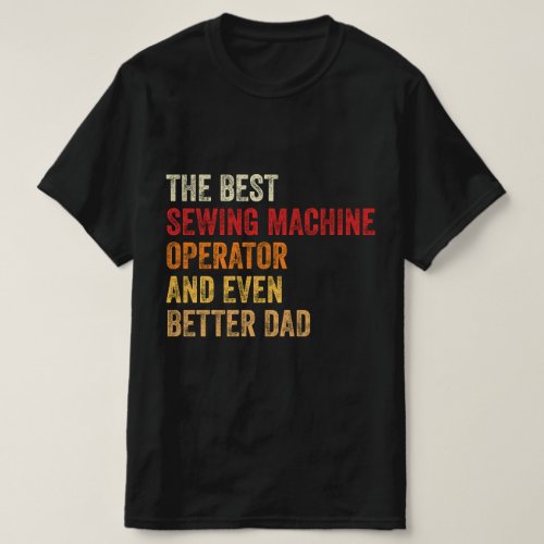 The Best Sewing Machine Operator And Even Better T_Shirt