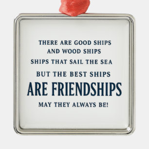 The Best Ships Are Friendships Quote Best Friend  Metal Ornament