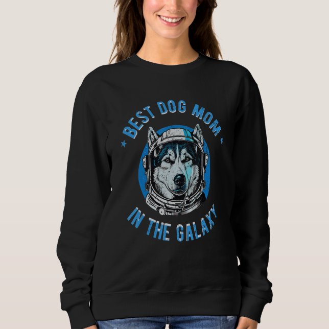 The Best Siberian Husky dog Mom in the galaxy Sweatshirt (Front)