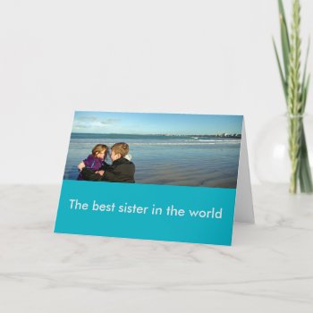 The Best Sister In The World Card by Pictural at Zazzle