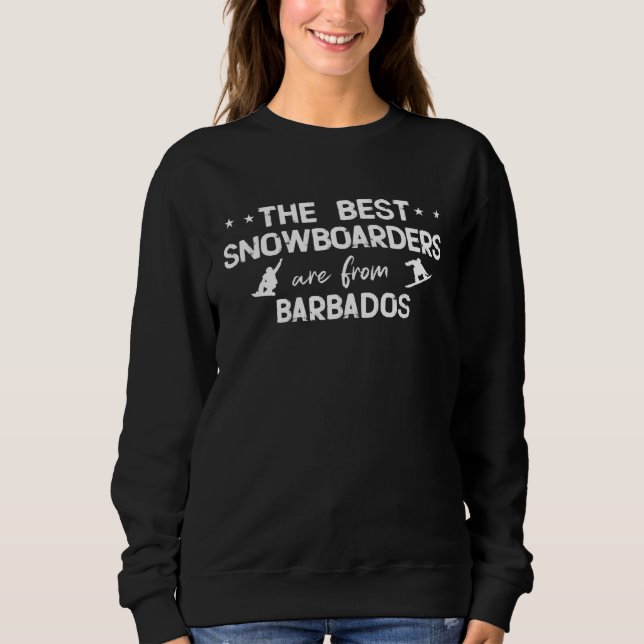 The best snowboarders are from Barbados Sweatshirt (Front)