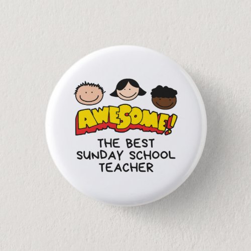 The Best Sunday School Teacher Awesome Button
