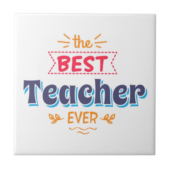 The Best Teacher Ever Ceramic Tile (Front)