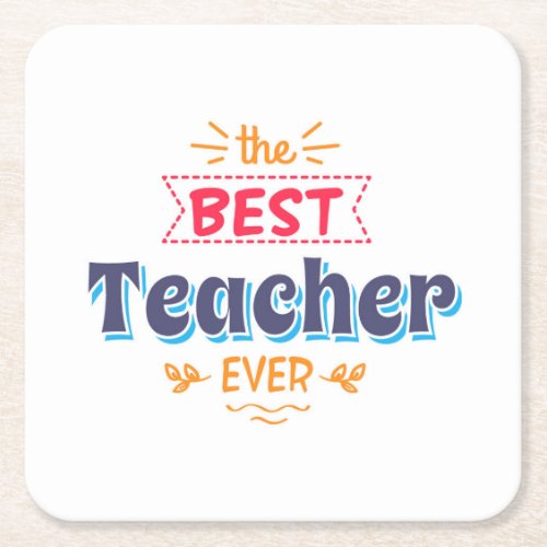 The Best Teacher Ever Square Paper Coaster