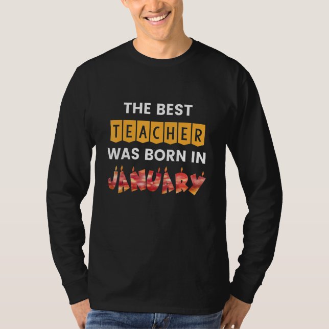 The Best Teacher Was Born In January T-Shirt (Front)