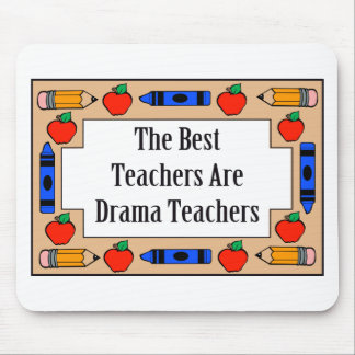 The Best Teachers Are Drama Teachers Mouse Pad