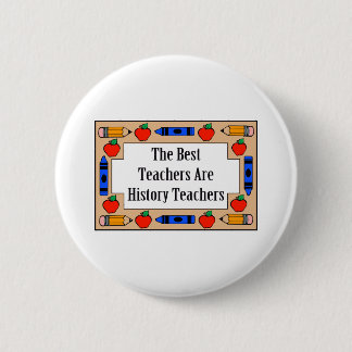 The Best Teachers Are History Teachers Pinback Button