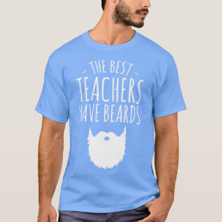 The best teachers have beards Bearded teacher Clas T-Shirt