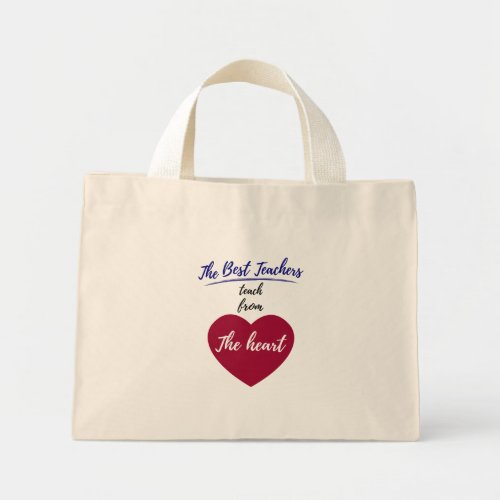 The Best teachers teach from the heart Mini Tote Bag