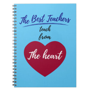 The Best teachers teach from the heart Notebook