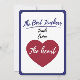 The Best teachers teach from the heart  Thank You  Card