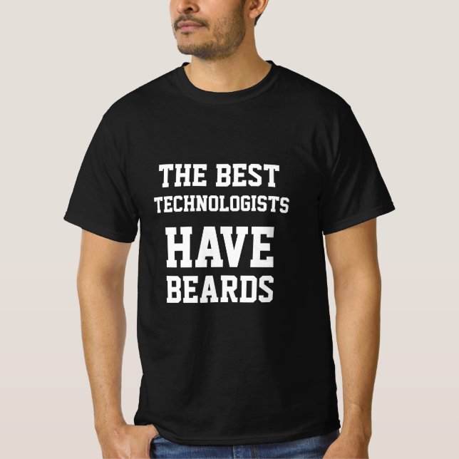 The Best Technologists Have Beards  T-Shirt (Front)