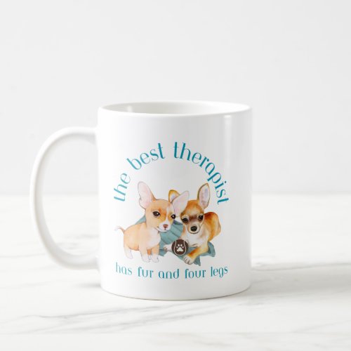 The Best Therapist Has Fur and Four Legs Chihuahua Coffee Mug