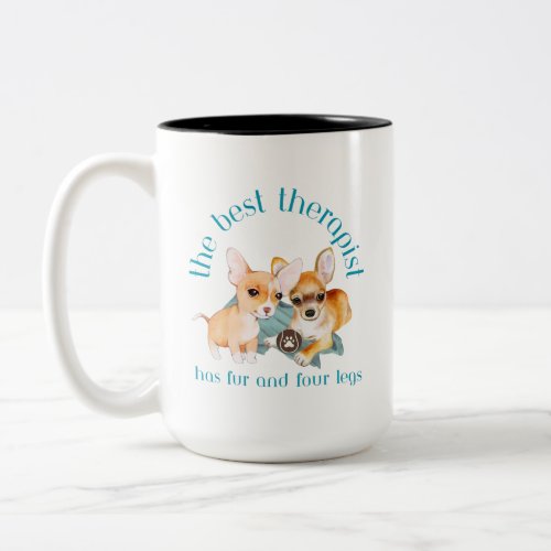 The Best Therapist Has Fur and Four Legs Chihuahua Two_Tone Coffee Mug