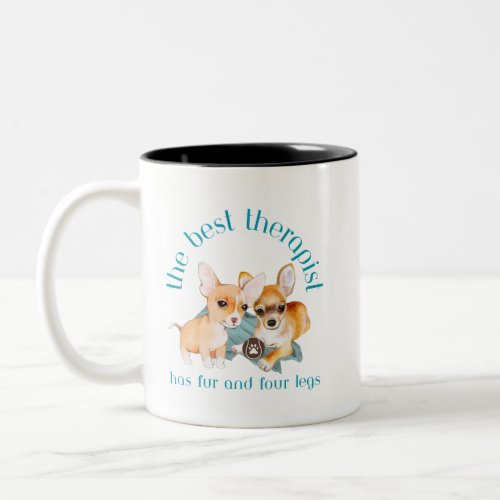 The Best Therapist Has Fur and Four Legs Chihuahua Two_Tone Coffee Mug