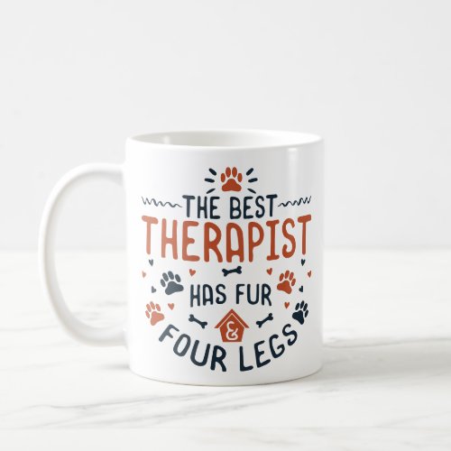 The Best Therapist has Fur and Four Legs Coffee Mug