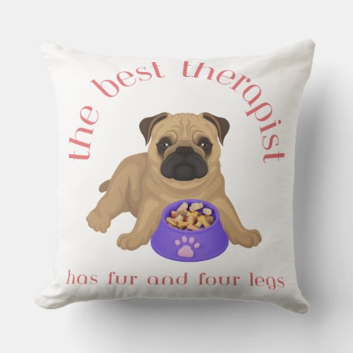 The Best Therapist Has Fur and Four Legs Pillow