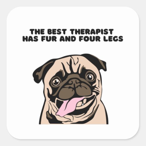 The best therapist has fur and four legs square sticker