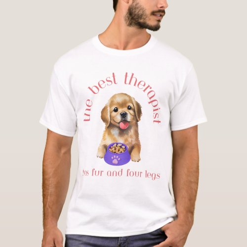 The Best Therapist Has Fur and Four Legs T_Shirt