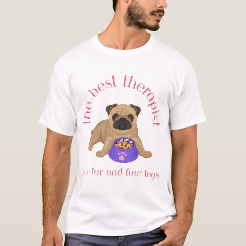 The Best Therapist Has Fur and Four Legs T_Shirt