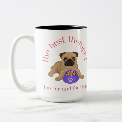 The Best Therapist Has Fur and Four Legs Two_Tone Coffee Mug