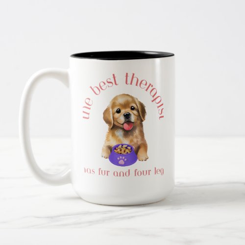 The Best Therapist Has Fur and Four Legs Two_Tone Coffee Mug