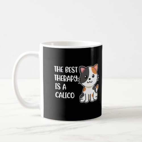 The Best Therapy Is A Calico Cat Coffee Mug
