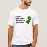 The best thing about New Jersey Is… Everything! T-Shirt