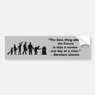 “The best thing about the future is that it comes Bumper Sticker