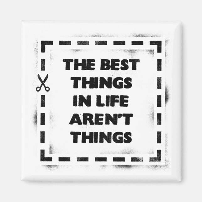 The Best thing In Life Aren't Things Magnet (Front)