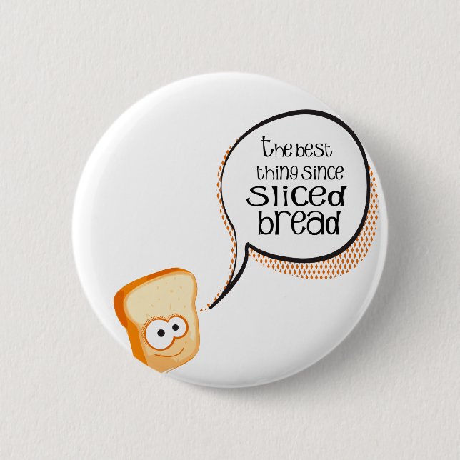 The Best Thing Since Sliced Bread Button (Front)