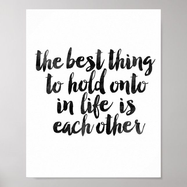 The Best Thing To Hold Onto In Life Is Each Other Poster (Front)