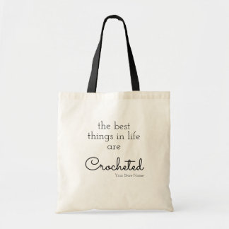 The Best Things In Life Are Crocheted Custom Tote Bag