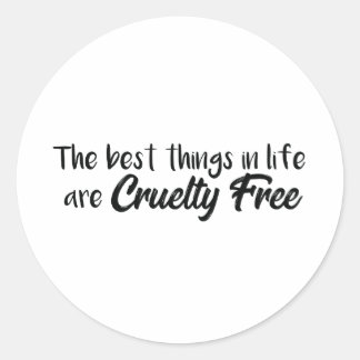 The Best Things in Life are Cruelty Free Classic Round Sticker