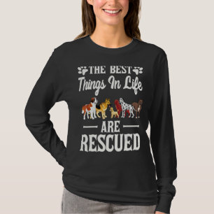 The Best Things In Life Are Rescued Animals Dogs A T-Shirt