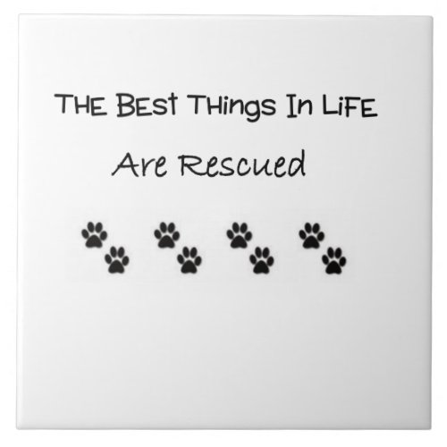 The Best Things In Life Are Rescued Tile