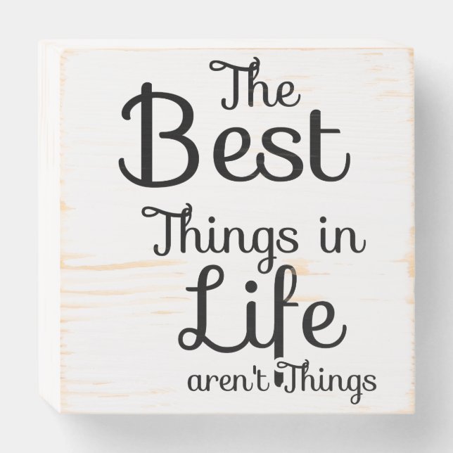 The Best Things In Life Aren't Things Wooden Box Sign (Front Horizontal)
