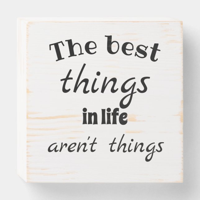 THE BEST THINGS IN LIFE AREN'T THINGS wooden sign (Front Horizontal)