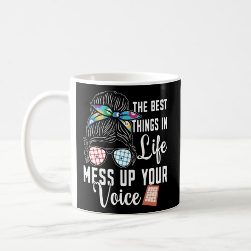 The best things in life mess up your voice Bingo P Coffee Mug
