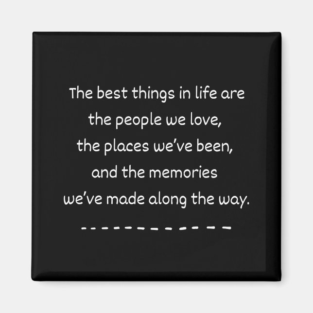 "The Best Things in Life" Quote Magnet (Front)