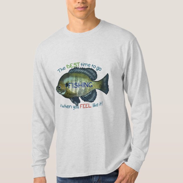 The Best Time To Go Fishing | Bluegill Fish T-Shirt (Front)