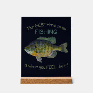 The Best Time To Go Fishing Is When Cute Acrylic Sign