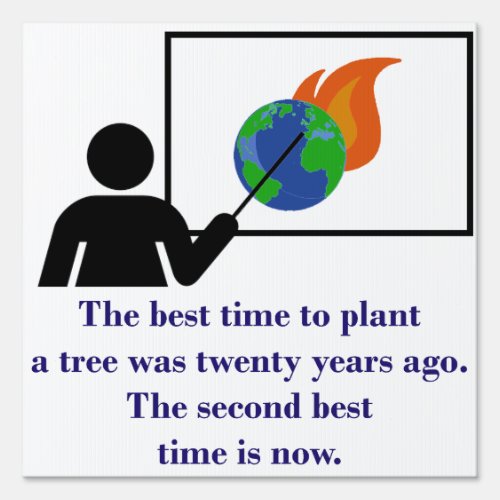 The Best Time To Plant A Tree _ Climate Change Quo Sign