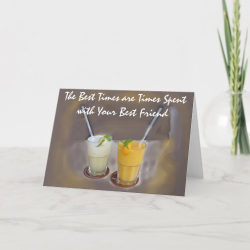 The Best Times are Times with Your Best Friend Card
