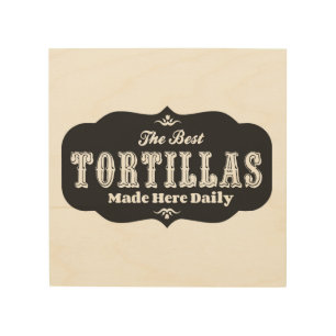 The Best Tortillas Made Here Wooden Sign
