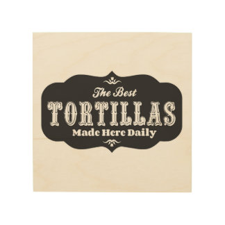 The Best Tortillas Made Here Wooden Sign