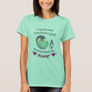 The best trainers get promoted to aunt shirt