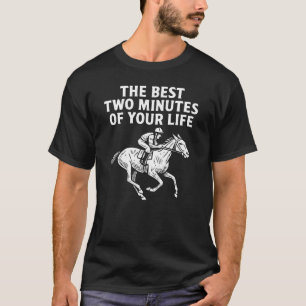 The Best Two Minutes Of Your Life Horse Racing T-Shirt