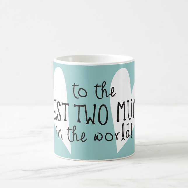 The Best Two Mums In the World Coffee Mug (Center)